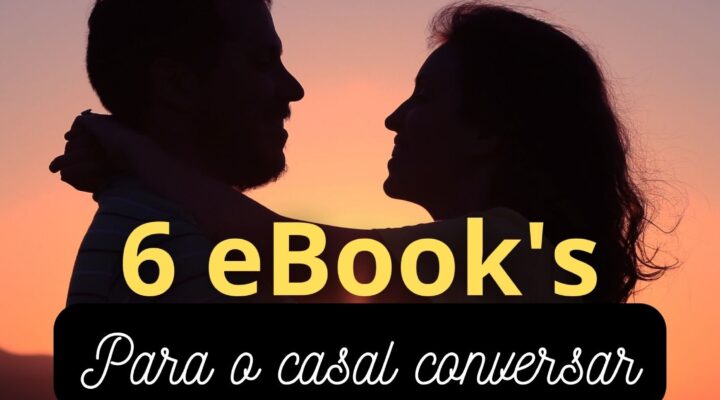 6 eBook’s para o casal conversar mais de perto.